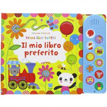 Il mio libro preferito. Primi libri tattili. Ediz. illustrata