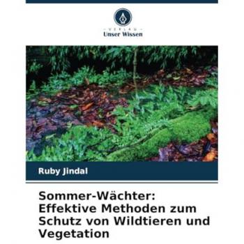 Sommer-Wächter: Effektive Methoden zum Schutz von Wildtieren und Vegetation