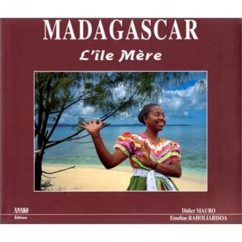 Madagascar.  L'Ile mère