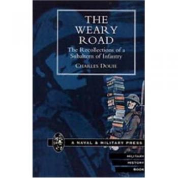 Weary Road. the Recollections of a Subaltern of Infantry