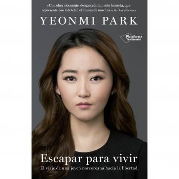 Yeonmi Park Escapar Para Vivir: El Viaje De Una Joven Norcoreana Hacia La Libertad
