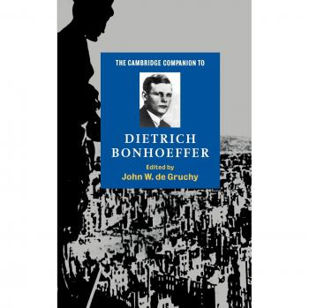 The Cambridge Companion to Dietrich Bonhoeffer, Cambridge Companions to Religion