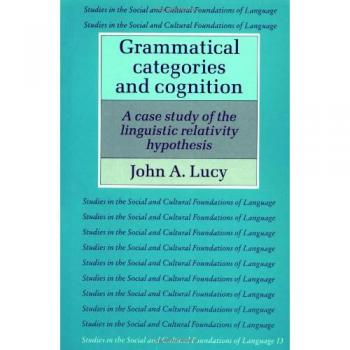Grammatical Categories & Cognition: A Case Study of the Linguistic Relativity Hypothesis: 13