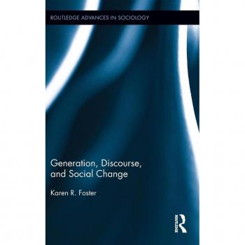 Generation, Discourse, and Social Change (Routledge Advances in Sociology)
