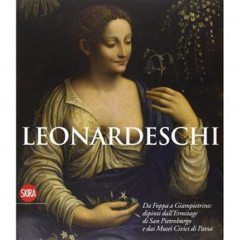 I leonardeschi. Da Foppa a Giampietrino: dipinti dall'Ermitage di San Pietroburgo e dai Musei Civici di Pavia. Ediz. illustrata