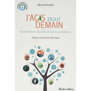 J'agis pour demain: De la réflexion citoyenne à l'action quotidienne