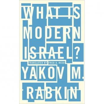 Yakov M. Rabkin What is Modern Israel?