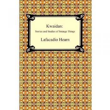 Kwaidan: Stories and Studies of Strange Things