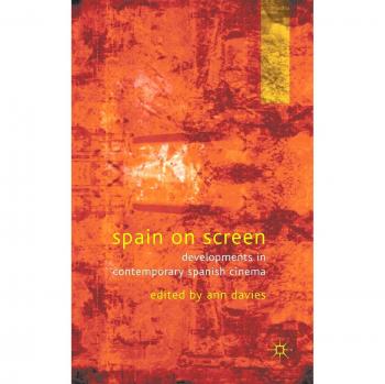 Spain on Screen: Developments in Contemporary Spanish Cinema