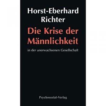 Horst-Eberhard Richter Die Krise Der Männlichkeit