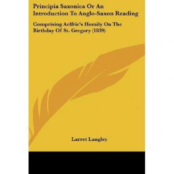 Principia Saxonica Or An Introduction To Anglo-Saxon Reading