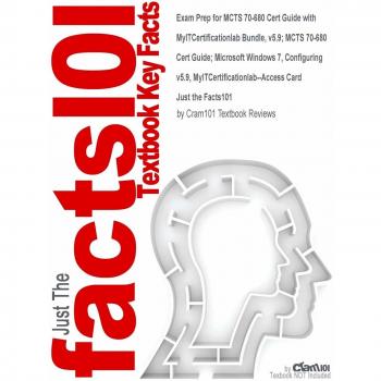 Exam Prep for MCTS 70-680 Cert Guide with MyITCertificationlab Bundle, v5.9; MCTS 70-680 Cert Guide; Microsoft Windows 7, Configuring v5.9, MyITCertificationlab--Access Card
