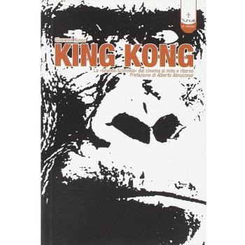 King Kong. La «Grande scimmia» dal cinema al mito e ritorno