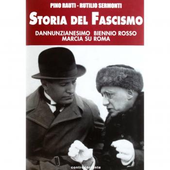 STORIA DEL FASCISMO. DANNUNZIANESIMO, BIENNIO ROSSO, MARCIA SU ROMA RAUTI PINO,