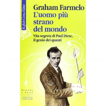 L'uomo più strano del mondo. Vita segreta di Paul Dirac, il genio...