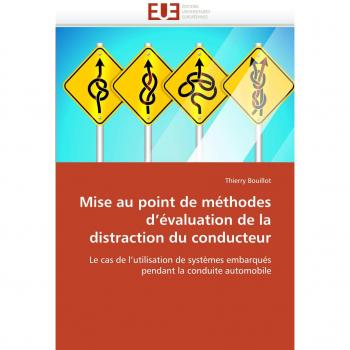 Mise au point de méthodes d'évaluation de la distraction du conducteur: Le cas de l'utilisation de systèmes embarqués pendant la conduite automobile