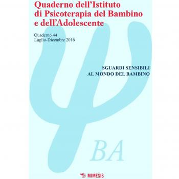 Quaderno dell'Istituto di psicoterapia del bambino e dell'adolescente. Sguardi sensibili al mondo del bambino
