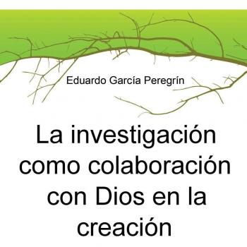 La investigación como colaboración con dios en la creación