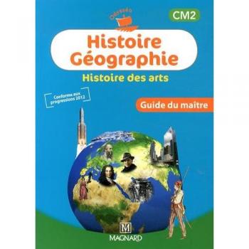 Histoire, géographie, histoire des arts, CM2 : guide du maître