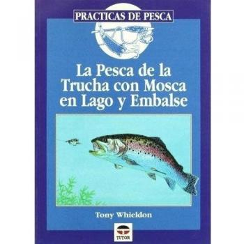 PESCA DE LA TRUCHA CON MOSCA EN LAGO Y EMBALSE