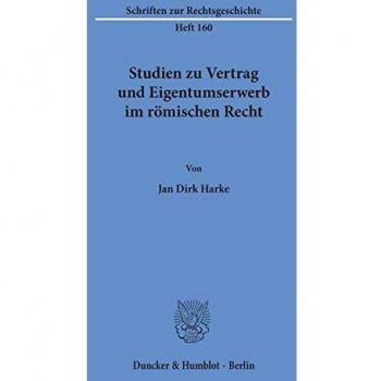 Studien zu Vertrag und Eigentumserwerb im römischen Recht. (Schriften zur Rechtsgeschichte)
