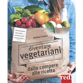 La mia cucina veg. Dagli acquisti alle ricette