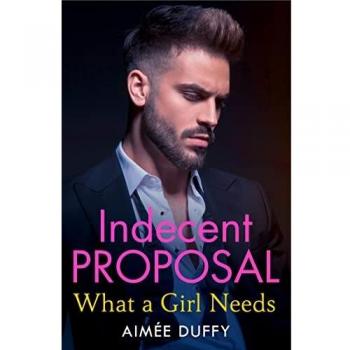 What a Girl Needs: Book 3 (Indecent Proposal