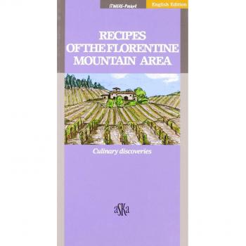 Recipes of the Florentine mountain area. Culinary discoveries