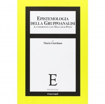 Epistemologia della gruppoanalisi. A confronto con Malcolm Pines