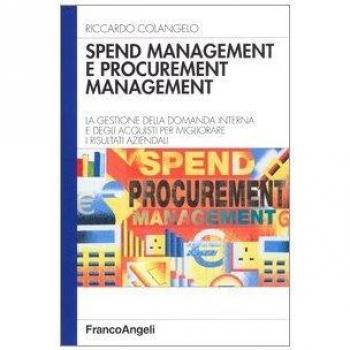 Spend management e procurement management. La gestione della domanda interna e degli acquisti per migliorare i risultati aziendali