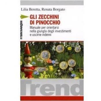 Gli zecchini di Pinocchio. Manuale per orientarsi nella giungla degli investimenti e uscirne indenni