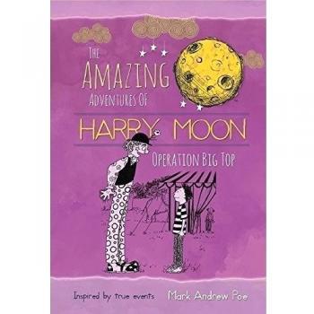 The Amazing Adventures of Harry Moon Operation Big Top