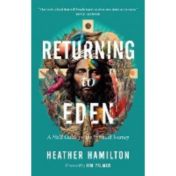 Returning to Eden: A Field Guide for the Spiritual Journey