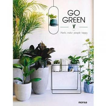 GO GREEN. PLANTS MAKE PEOPLE HAPPY