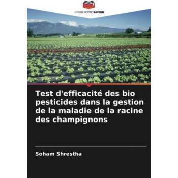 Shrestha, Soham: Test d'efficacité des bio pesticides dans la gestion de la maladie de la racine des champignons