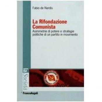La Rifondazione comunista. Asimmetrie di potere e strategie politiche di un partito in movimento