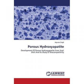 Porous Hydroxyapatite: Development Of Porous Hydroxyapatite From Snail Shell And Its Study Of Biocompatibility