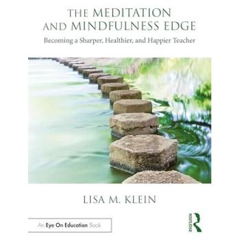 The Meditation and Mindfulness Edge : Becoming a Sharper, Healthier, and Happier Teacher