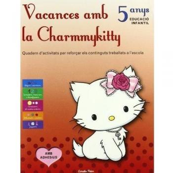 Vacances amb la charmmykitty 5 anys: Quadern d´activitats per reforçar els continguts treballats a l´escola