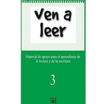 Ven a leer, 3: Material de apoyo para el aprendizaje de la lectura y la escritura.