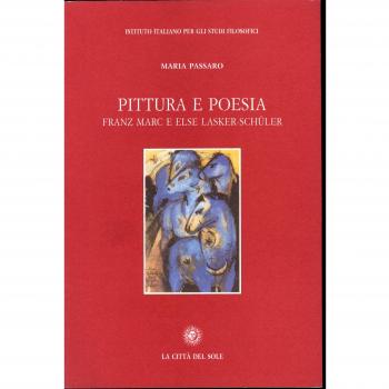 Pittura e poesia. Franz Marc e Else Lasker-Schüler