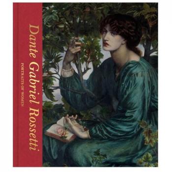 Dante Gabriel Rossetti: Portraits of Women (Victoria and Albert Museum) by Debra N. Mancoff