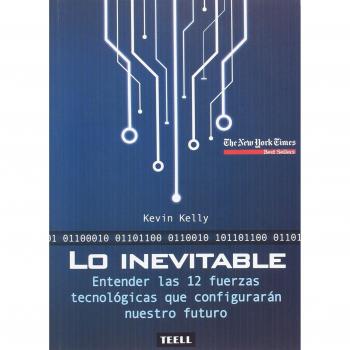 LO INEVITABLE -ENTENDER LAS 12 FUERZAS TECNOLÓGICAS-
