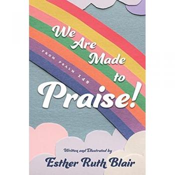 We Are Made to Praise!: From Psalm 148