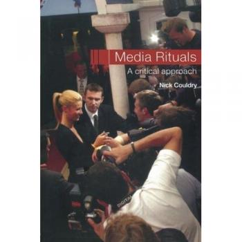 Media Rituals: A Critical Approach