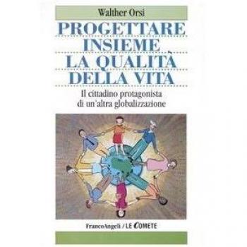 Progettare insieme la qualità della vita. Il cittadino protagonista di un'altra globalizzazione