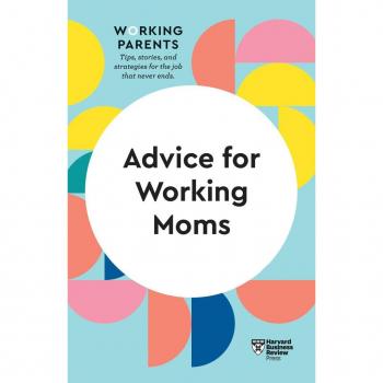 Vitalsource Technologies, Inc. Advice For Working Moms (hbr Working Parents Series)