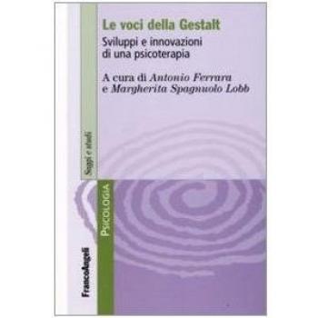 Le voci della Gestalt. Sviluppi e innovazioni di una psicoterapia