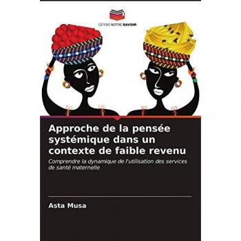 Approche de la pensée systémique dans un contexte de faible revenu: Comprendre la dynamique de l'utilisation des services de santé maternelle