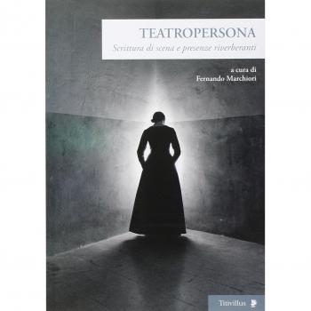 Teatropersona. Scrittura di scena e presenze riverberanti